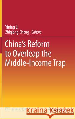 China's Reform to Overleap the Middle-Income Trap Yining Li Zhiqiang Cheng 9789811392207 Springer