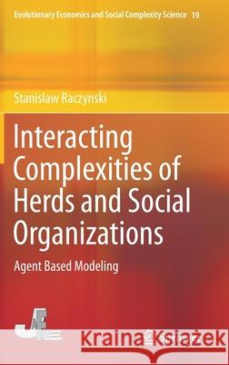Interacting Complexities of Herds and Social Organizations: Agent Based Modeling Raczynski, Stanislaw 9789811393365 Springer