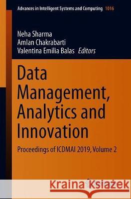 Data Management, Analytics and Innovation: Proceedings of Icdmai 2019, Volume 2 Sharma, Neha 9789811393631