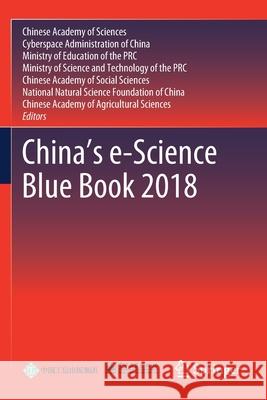 China's E-Science Blue Book 2018 Chinese Academy of Sciences              Cyberspace Administration of China       Ministry of Education 9789811393921 Springer
