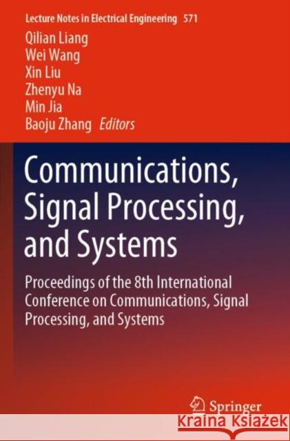 Communications, Signal Processing, and Systems: Proceedings of the 8th International Conference on Communications, Signal Processing, and Systems Qilian Liang Wei Wang Xin Liu 9789811394102