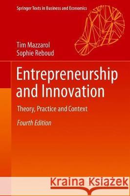 Entrepreneurship and Innovation: Theory, Practice and Context Mazzarol, Tim 9789811394119