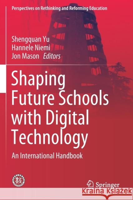 Shaping Future Schools with Digital Technology: An International Handbook Shengquan Yu Hannele Niemi Jon Mason 9789811394416 Springer