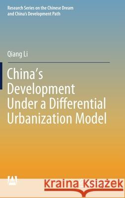China's Development Under a Differential Urbanization Model Qiang Li 9789811394508 Springer