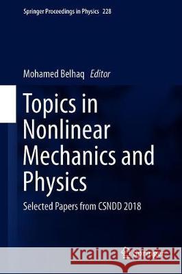 Topics in Nonlinear Mechanics and Physics: Selected Papers from Csndd 2018 Belhaq, Mohamed 9789811394621 Springer