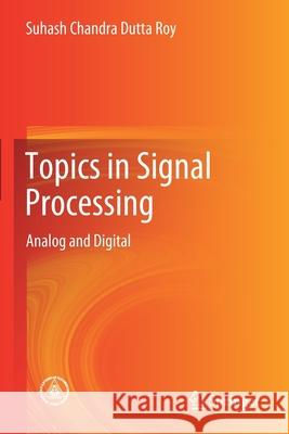 Topics in Signal Processing: Analog and Digital Suhash Chandra Dutt 9789811395345 Springer