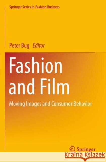 Fashion and Film: Moving Images and Consumer Behavior Bug, Peter 9789811395444 Springer Singapore