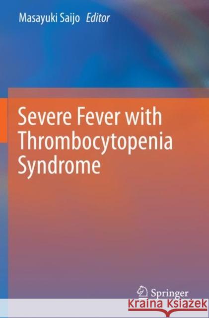 Severe Fever with Thrombocytopenia Syndrome Masayuki Saijo 9789811395642 Springer