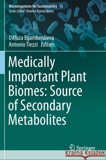 Medically Important Plant Biomes: Source of Secondary Metabolites Dilfuza Egamberdieva Antonio Tiezzi 9789811395680 Springer