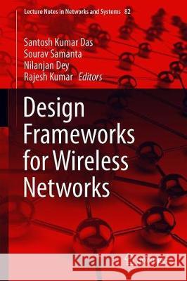 Design Frameworks for Wireless Networks Santosh Kumar Das Sourav Samanta Nilanjan Dey 9789811395734 Springer