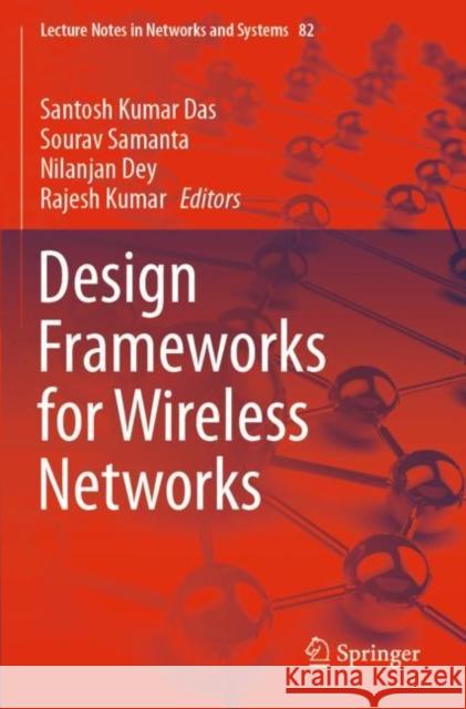 Design Frameworks for Wireless Networks Santosh Kumar Das Sourav Samanta Nilanjan Dey 9789811395765