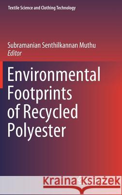 Environmental Footprints of Recycled Polyester Subramanian Senthilkannan Muthu 9789811395772