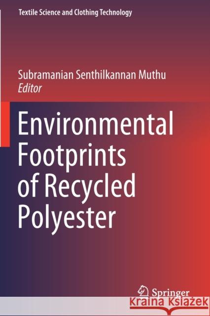 Environmental Footprints of Recycled Polyester Subramanian Senthilkannan Muthu 9789811395802