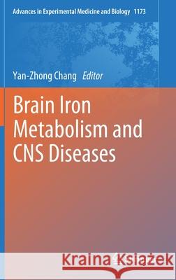 Brain Iron Metabolism and CNS Diseases Yan-Zhong Chang 9789811395888 Springer