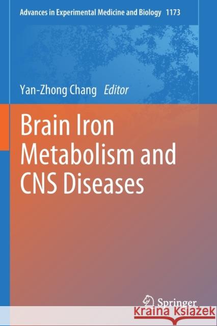 Brain Iron Metabolism and CNS Diseases Yan-Zhong Chang   9789811395918 Springer
