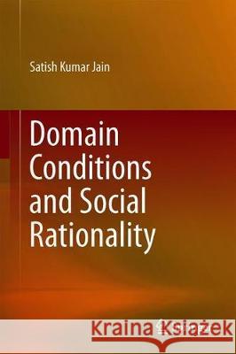 Domain Conditions and Social Rationality Satish Kumar Jain 9789811396717