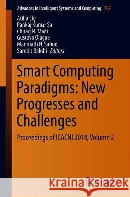 Smart Computing Paradigms: New Progresses and Challenges: Proceedings of Icacni 2018, Volume 2 Elçi, Atilla 9789811396793 Springer