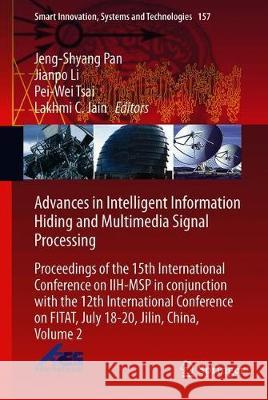Advances in Intelligent Information Hiding and Multimedia Signal Processing: Proceedings of the 15th International Conference on Iih-Msp in Conjunctio Pan, Jeng-Shyang 9789811397097
