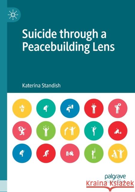 Suicide Through a Peacebuilding Lens Katerina Standish 9789811397394