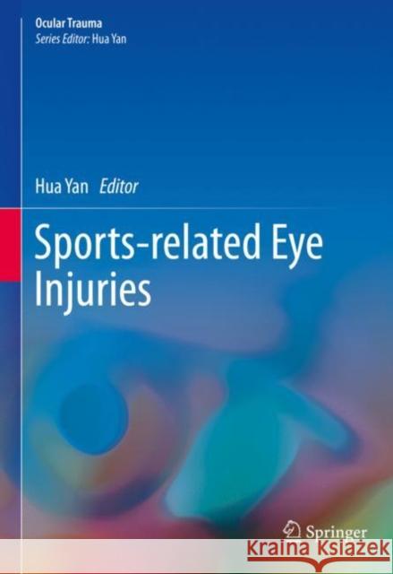 Sports-Related Eye Injuries Yan, Hua 9789811397400 Springer
