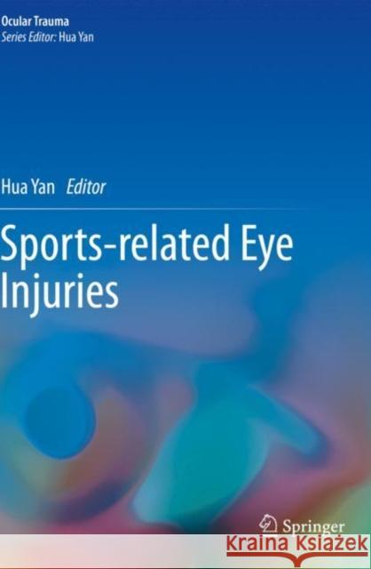 Sports-Related Eye Injuries Hua Yan 9789811397431 Springer