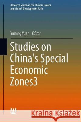 Studies on China's Special Economic Zones 3 Yiming Yuan 9789811398407