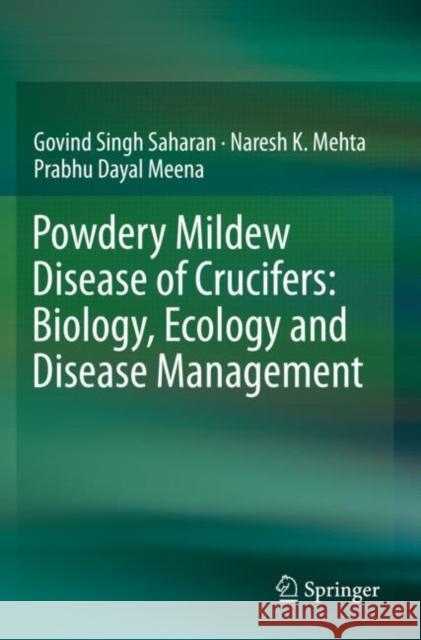 Powdery Mildew Disease of Crucifers: Biology, Ecology and Disease Management Govind Singh Saharan Naresh K. Mehta Prabhu Dayal Meena 9789811398551