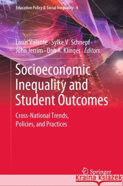 Socioeconomic Inequality and Student Outcomes: Cross-National Trends, Policies, and Practices Volante, Louis 9789811398629