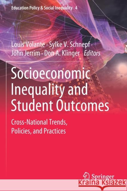 Socioeconomic Inequality and Student Outcomes: Cross-National Trends, Policies, and Practices Louis Volante Sylke V Schnepf John Jerrim 9789811398650