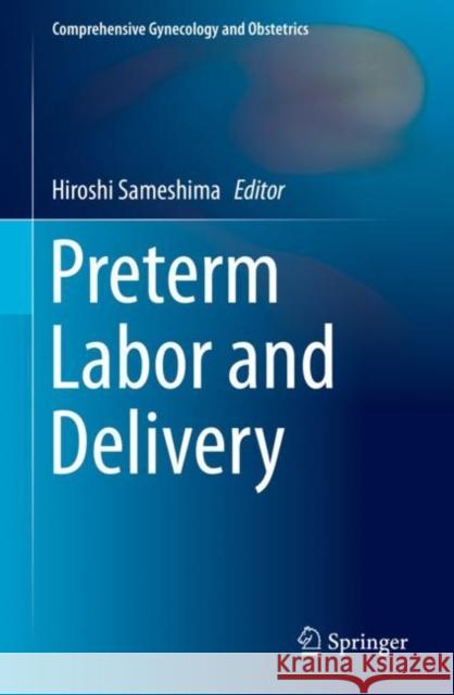 Preterm Labor and Delivery Hiroshi Sameshima 9789811398742 Springer