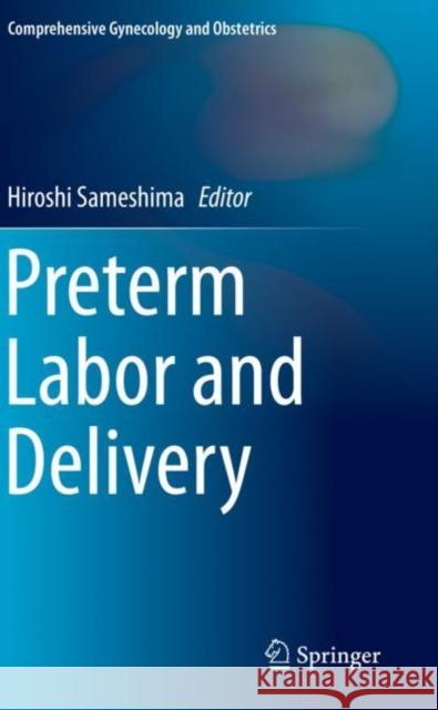 Preterm Labor and Delivery Hiroshi Sameshima 9789811398773 Springer