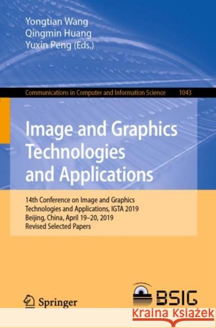 Image and Graphics Technologies and Applications: 14th Conference on Image and Graphics Technologies and Applications, Igta 2019, Beijing, China, Apri Wang, Yongtian 9789811399169