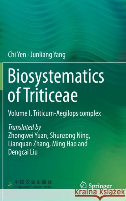 Biosystematics of Triticeae: Volume I. Triticum-Aegilops Complex Yen, Chi 9789811399305 Springer