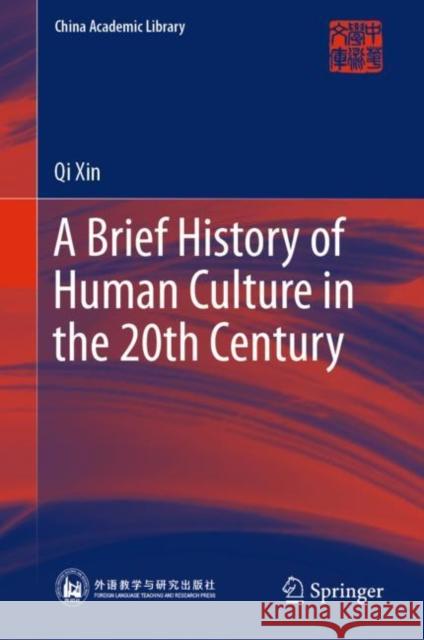 A Brief History of Human Culture in the 20th Century Qi Xin 9789811399725 Springer