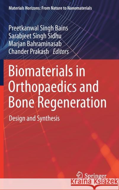 Biomaterials in Orthopaedics and Bone Regeneration: Design and Synthesis Bains, Preetkanwal Singh 9789811399763 Springer
