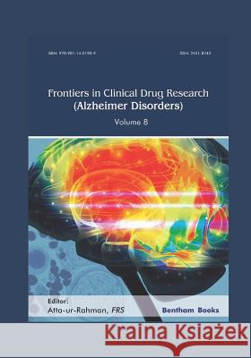 Frontiers in Clinical Drug Research - Alzheimer Disorders Volume 8 Atta -Ur- Rahman 9789811401909 Bentham Science Publishers