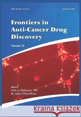 Frontiers in Anti-Cancer Drug Discovery Volume 10 M. Iqbal Choudhary Atta -Ur- Rahman 9789811401916 Bentham Science Publishers