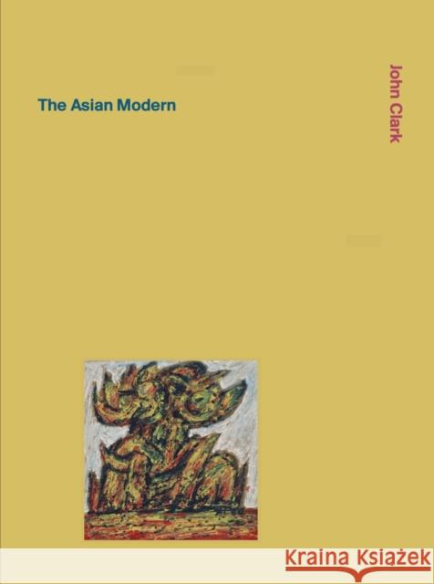 The Asian Modern Clark, John 9789811406072 National Gallery Singapore