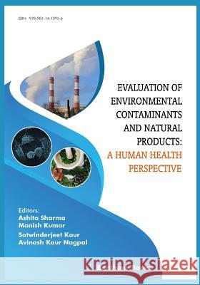 Evaluation of Environmental Contaminants and Natural Products: A Human Health Perspective Manish Kumar Ashita Sharma 9789811410956