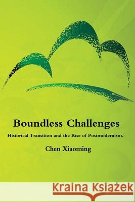 Boundless Challenges - Historical Transition and the Rise of Postmodernism Xiaoming Chen 9789811411854 Kr Publishing House