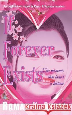 If Forever Exists: The Moments That Lasted A Lifetime Raman K. Attri 9789811413933