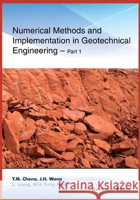 Numerical Methods and Implementation in Geotechnical Engineering - Part 1 J. H. Wang L. Liang W. H. Fung Ivan 9789811437380