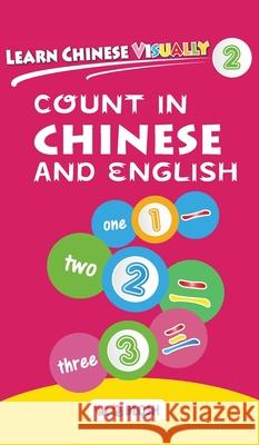 Learn Chinese Visually 2: Count in Chinese and English - Preschool Chinese book for Age 3 Blosh, W. Q. 9789811440977 Qblosh