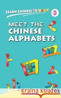 Learn Chinese Visually 3: Meet the Chinese Alphabets - Preschoolers' First Chinese Book (Age 4) Blosh, W. Q. 9789811440984 Qblosh