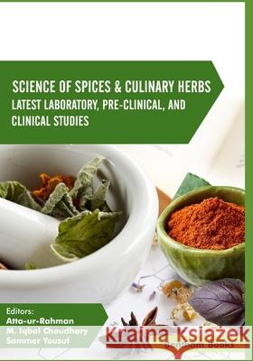 Science of Spices and Culinary Herbs Volume 2 M. Iqbal Choudhary Sammer Yousuf Atta Ur-Rahman 9789811441486 Bentham Science Publishers