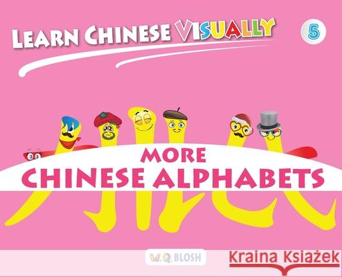 Learn Chinese Visually 5: Preschoolers' First Chinese Book (Age 5) Blosh, W. Q. 9789811441677 Qblosh