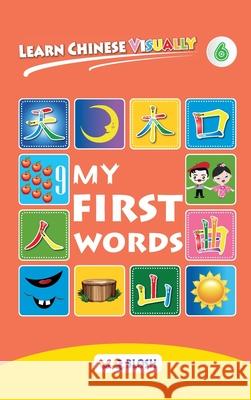 Learn Chinese Visually 6: My First Words - Preschoolers' First Chinese Book (Age 5) Blosh, W. Q. 9789811441684 Qblosh
