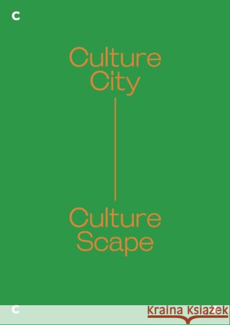 Culture City. Culture Scape. Ute Meta Bauer Sophie Goltz Khim Ong 9789811443770