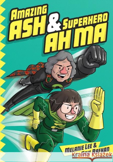 Amazing Ash & Superhero Ah Ma  (Book 1) Melanie Lee 9789811450440