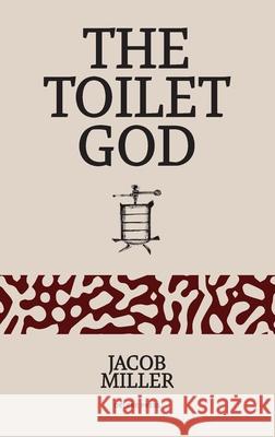 The Toilet God Jacob Alexander Miller 9789811456527